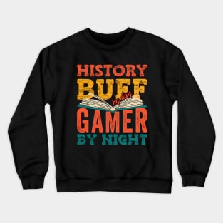 History Buff By Day Gamer By Night Crewneck Sweatshirt